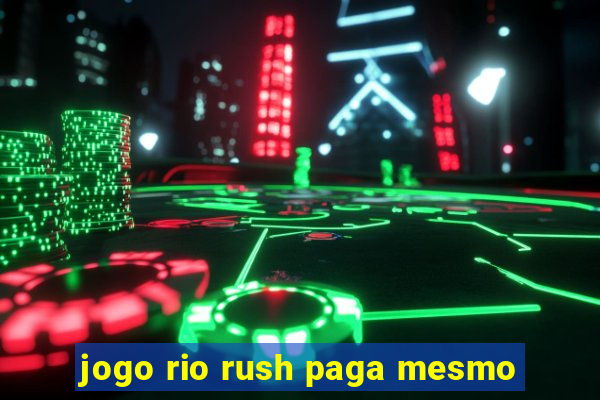 jogo rio rush paga mesmo